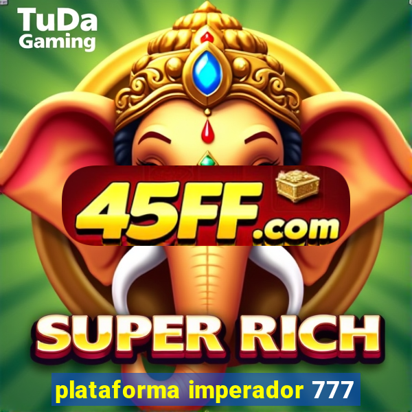 plataforma imperador 777